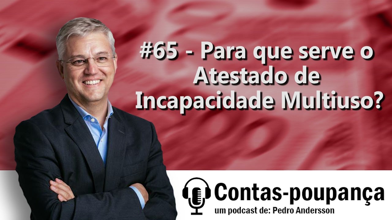 #65 - Para que serve o Atestado de Incapacidade Multiuso?