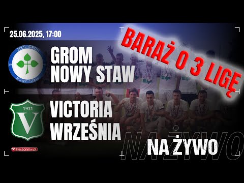 Grom Nowy Staw - Victoria Września - BARAŻ O 3 LIGĘ NA ŻYWO!