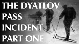 The Dyatlov Pass Incident – Part One