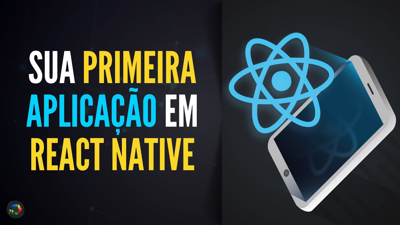 Sua Primeira Aplicação em React Native