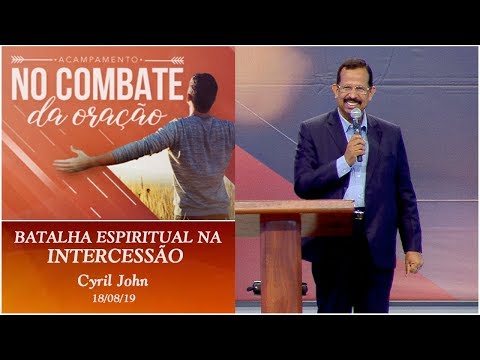 Spiritual Warfare in Intercession - Cyril John (08/18/19)