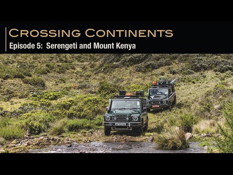 Crossing Continents Episode 5: Serengeti and Mount Kenya