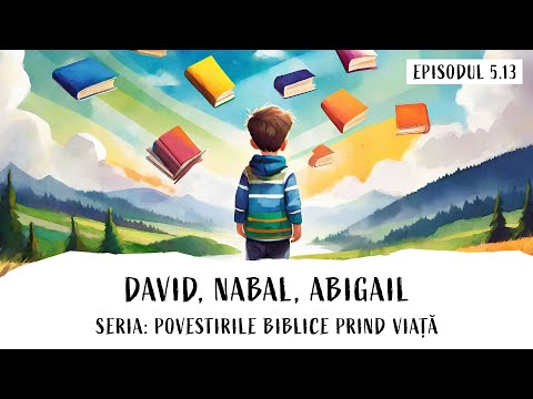 David, Nabal, Abigail | Povestirile biblice prind viață | Episodul 5.13