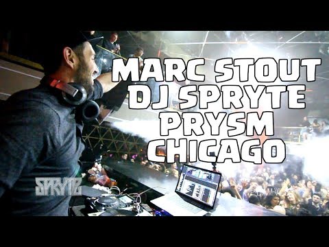 🎊 MARC STOUT, DJ SPRYTE - PRYSM CHICAGO IL - SPRING 2017