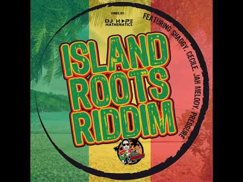 Island Roots Riddim (Requested Mix) Cecile, Shaggy, Pressure & Jah Melody - DJ Hope Mathematics