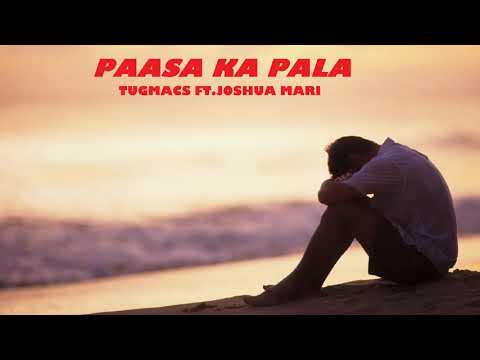 PAASA KA PALA-TUGMACS FT.JOSHUA MARI (PROD.LCBEATS)