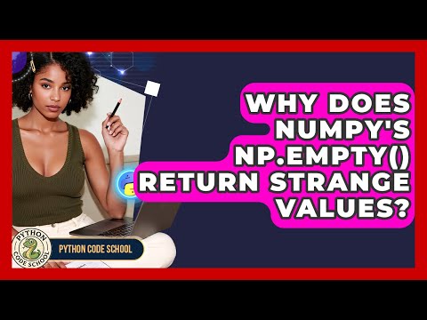 Why Does Numpys Np Empty Return Strange Values Python Code School