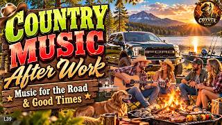 Country Music After Work ◆ L38 | Music for the Road & Good Times | Coyote Country Radio