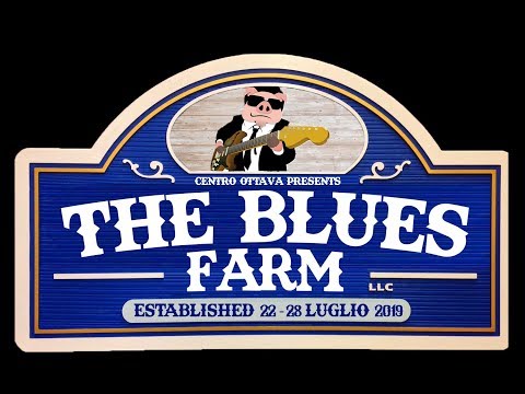 THE BLUES FARM - 22/28 Luglio 2019 - Concerviano (RI)