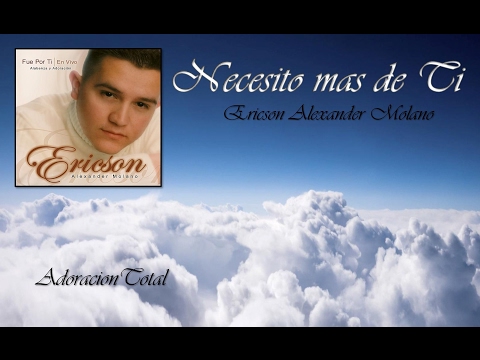 Nesecito Mas De Ti - Ericson Alexander Molano