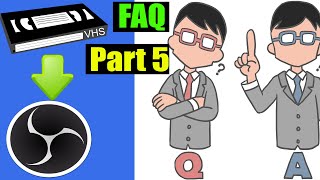 How To Digitize Your VHS Using OBS Part 5 - FAQ
