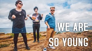 We Are So Young | Music Videos | The Axis of Awesome