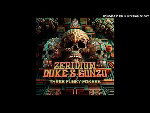 Zeridium vs Duke & Gonzo - Three Funky Fokers