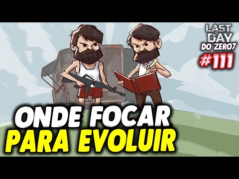 ONDE FOCAR PARA EVOLUIR A BASE E ACONTA - LAST DAY DO ZERO 7 #111