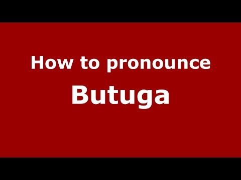 How to pronounce Butuga