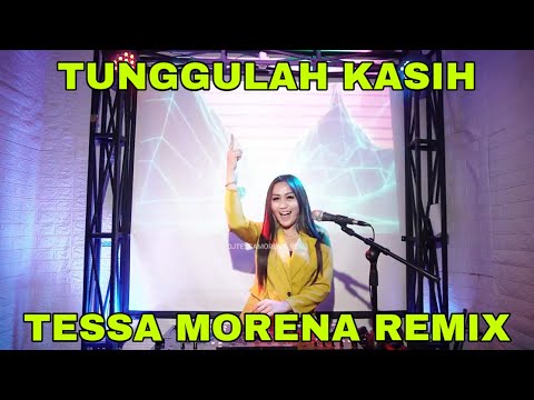 TUNGGULAH KASIH FULL BASS 2022 BY DJ TESSA MORENA REMIX