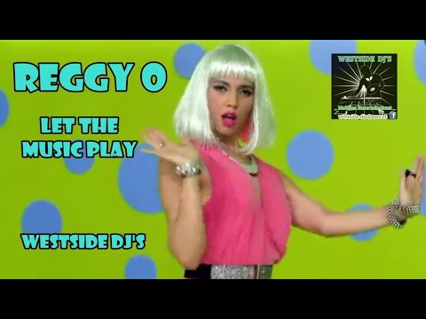 REGGY O - LET THE MUSIC PLAY (Remix) WESTSiDE DJ'S
