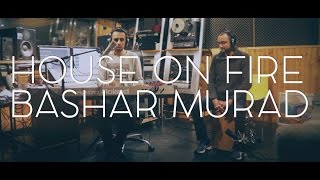 Sia - House On Fire (Bashar Murad Cover)