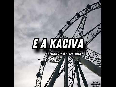 E A Kaciva [DJ GABBY] • Senikavika