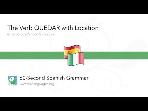 60-Second Spanish Grammar: The Verb [QUEDAR] with Location via The LEAF Project