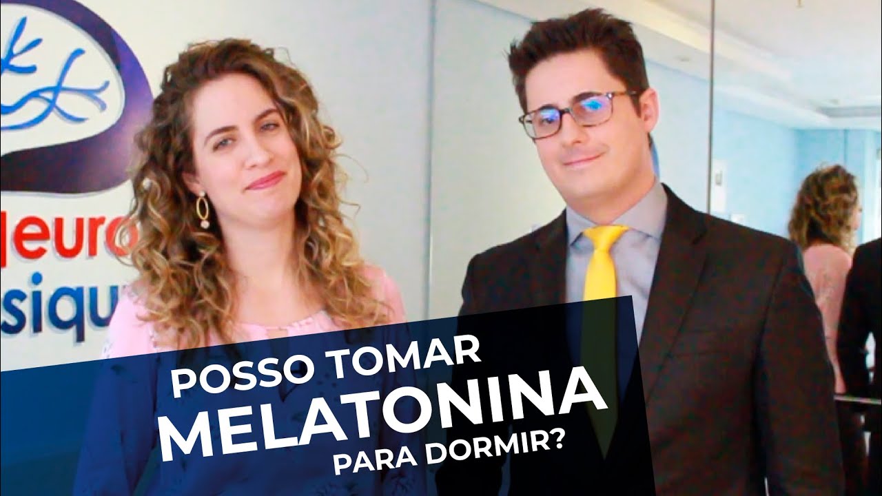 POSSO TOMAR MELATONINA PARA DORMIR MÉDICOS NEUROLOGISTA E PSIQUIATRA RESPONDEM