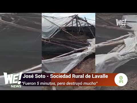 José Soto -  Sociedad rural de Lavalle - Fueron 5 minutos, pero destruyó mucho”