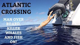 Ep 25. Atlantic crossing Pt 3. Man overboard, killer whales &amp; fish on!! (Sailing Susan Ann II)