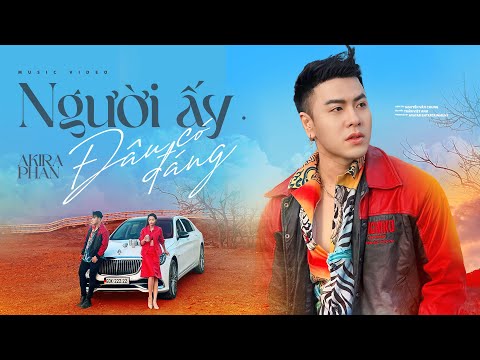 Người ấy đâu có đáng - Akira Phan