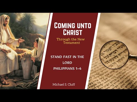 Stand Fast in the Lord | Philippians 1-4 | Michael S. Cluff