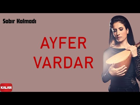 Ayfer Vardar - Sabır Kalmadı I Sır © 2019 Kalan Müzik