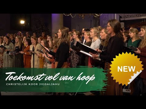 Toekomst vol van hoop | Chr. Koor Jigdaljahu