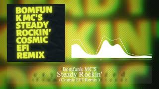 Bomfunk MC&#39;S - Steady Rockin&#39; (Cosmic EFI Remix)