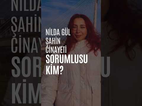Nilda Gül Şahin cinayetinin sorumlusu kim?