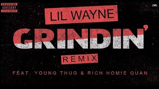 Lil Wayne - Grindin&#39; Remix (ft. Young Thug &amp; Rich Homie Quan)