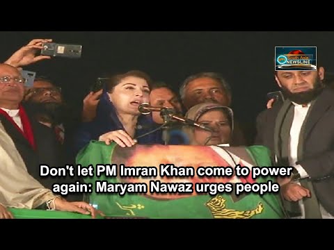 Don't let PM Imran Khan come to power again Maryam Nawaz urges people