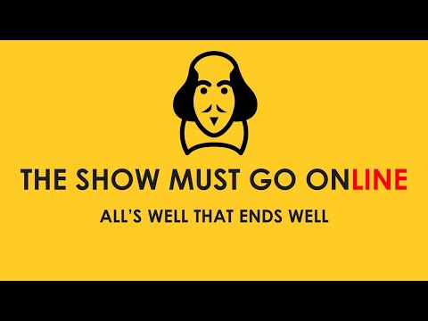 All's Well That Ends Well (The Show Must Go Online, webcam, 2020)