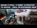 Israel S 2 Week Ultimatum To Force Hamas Surrender IDF Set To Expand War Seize All Of Gaza
