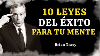 Las 10 LEYES MENTALES del ÉXITO para transformar tu vida | Brian Tracy