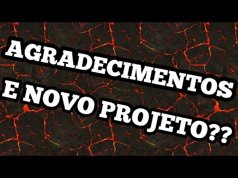 AGRADECIMENTOS E NOVO PROJETO NO CANAL??