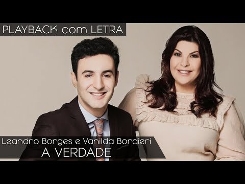 A Verdade - Leandro Borges e Vanilda Bordieri (PLAYBACK com LETRA)