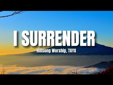 Hillsong Worship - I Surrender Lyrics (TAYA ver)