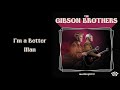 Gibson%20Brothers%20-%20I%27m%20A%20Better%20Man
