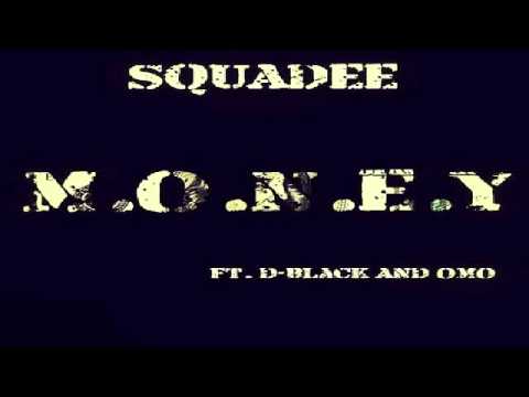 Squadee Ft. D-Black & Omo - M.O.N.E.Y.