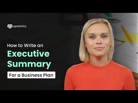 How to Write an Executive Summary for Your Business Plan (Upmetrics Guide)