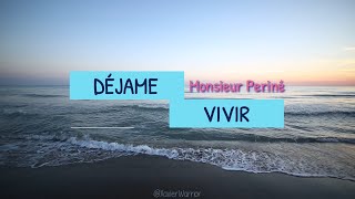 Déjame vivir - Monsieur Periné / [ Letra ]