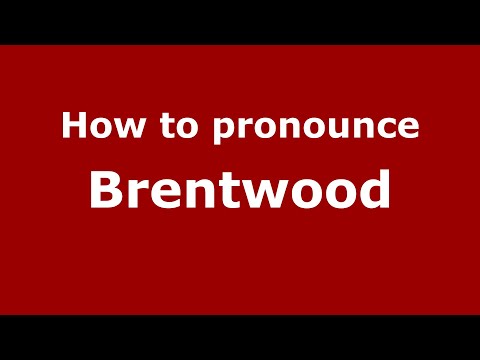 How to pronounce Brentwood