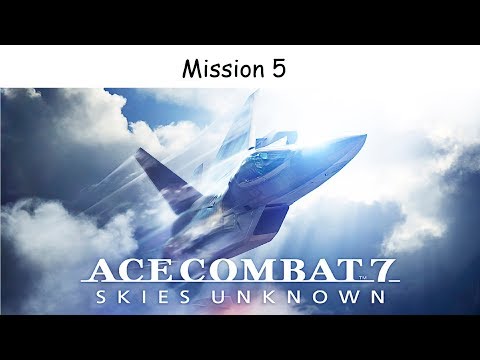 Ace Combat 7 | Let's Play - Part #5 [Mission 5]