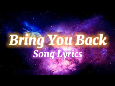 Bring You Back | Song Lyrics
