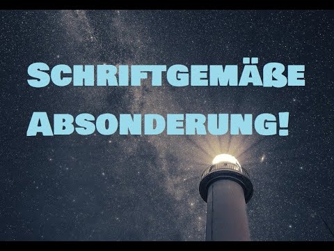 Kurzpredigt: Schriftgemäße Absonderung!
