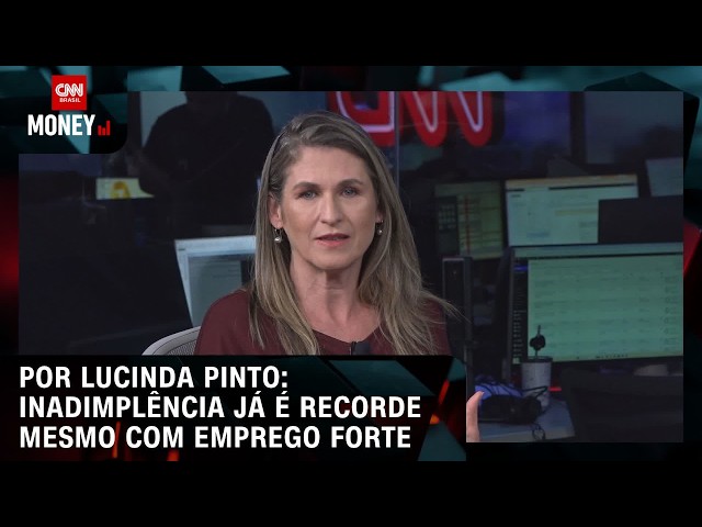 Por Lucinda Pinto: Inadimplência já é recorde mesmo com emprego forte | FECHAMENTO DE MERCADO